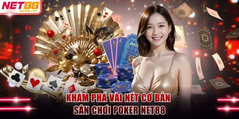 Poker NET88 - Đấu Trí Đẳng Cấp Hội Tụ Lão Làng So Tài 2 Khám phá vài nét cơ bản sân chơi poker NET88