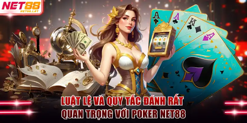 Poker NET88 - Đấu Trí Đẳng Cấp Hội Tụ Lão Làng So Tài 3 Luật lệ và quy tắc đánh rất quan trọng với poker NET88