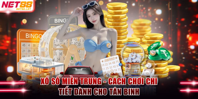 Xổ Số Miền Trung NET88 - Cách Chơi Chi Tiết Cho Tân Binh 1 Xổ số miền Trung